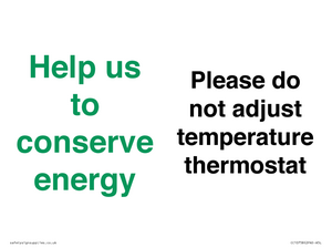 Help us to conserve energy - Please do not adjust temperature thermostat